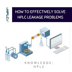 How to effectively solve HPLC leakage problems