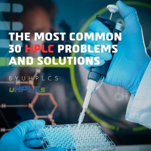 The most common 30 HPLC problems and solutions